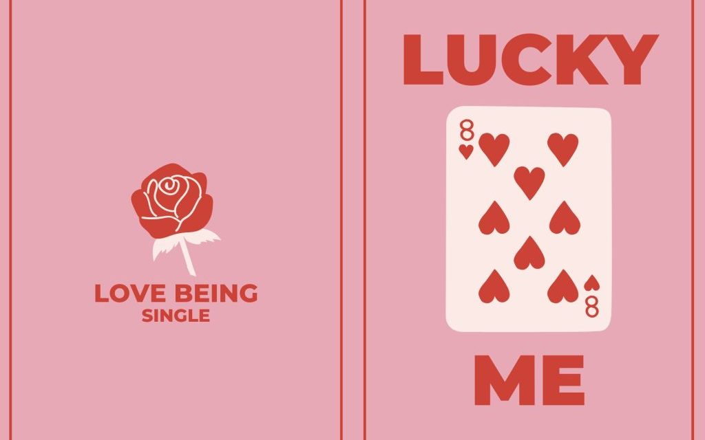 Love being single on Valentine's Day